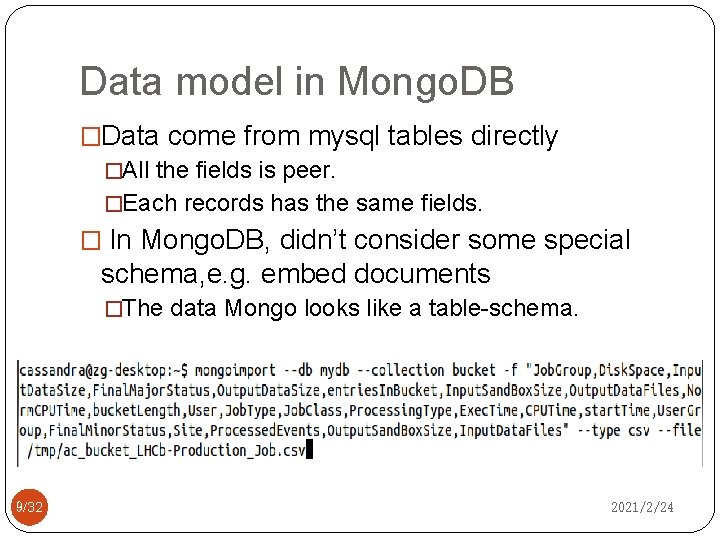 Data model in Mongo. DB �Data come from mysql tables directly �All the fields