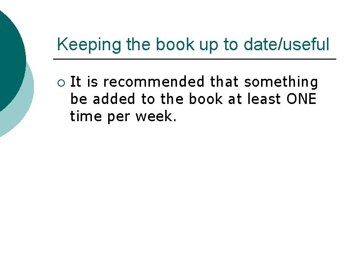 Keeping the book up to date/useful ¡ It is recommended that something be added
