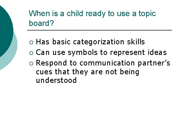 When is a child ready to use a topic board? Has basic categorization skills