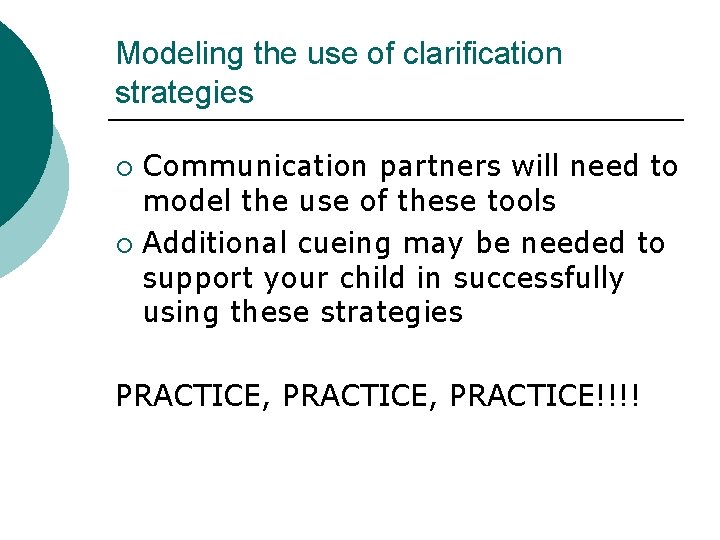 Modeling the use of clarification strategies Communication partners will need to model the use