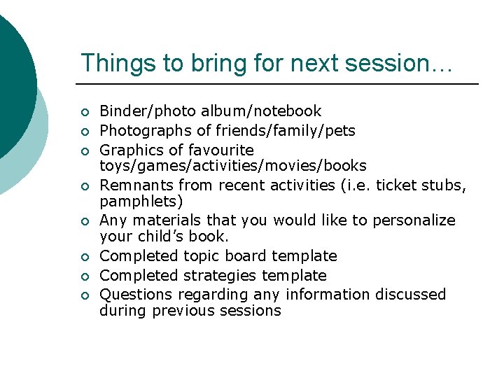 Things to bring for next session… ¡ ¡ ¡ ¡ Binder/photo album/notebook Photographs of