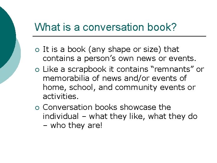 What is a conversation book? ¡ ¡ ¡ It is a book (any shape