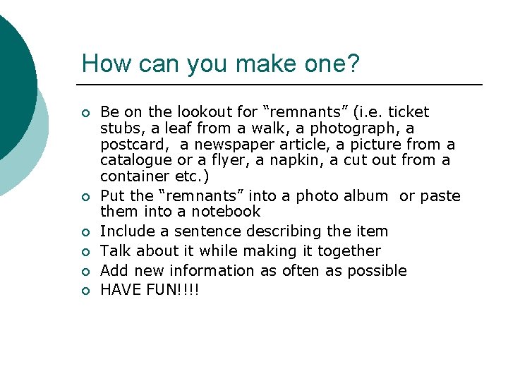 How can you make one? ¡ ¡ ¡ Be on the lookout for “remnants”