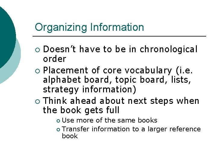 Organizing Information Doesn’t have to be in chronological order ¡ Placement of core vocabulary