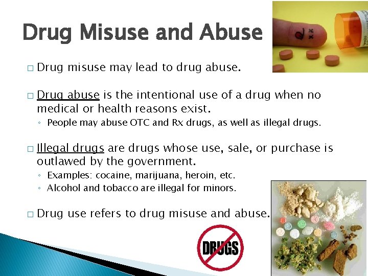Drug Misuse and Abuse � � Drug misuse may lead to drug abuse. Drug