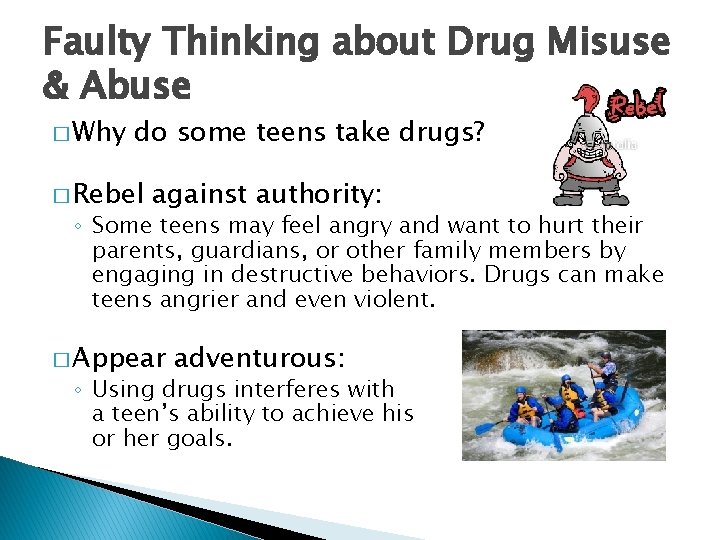 Faulty Thinking about Drug Misuse & Abuse � Why do some teens take drugs?
