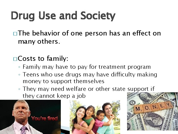 Drug Use and Society � The behavior of one person has an effect on