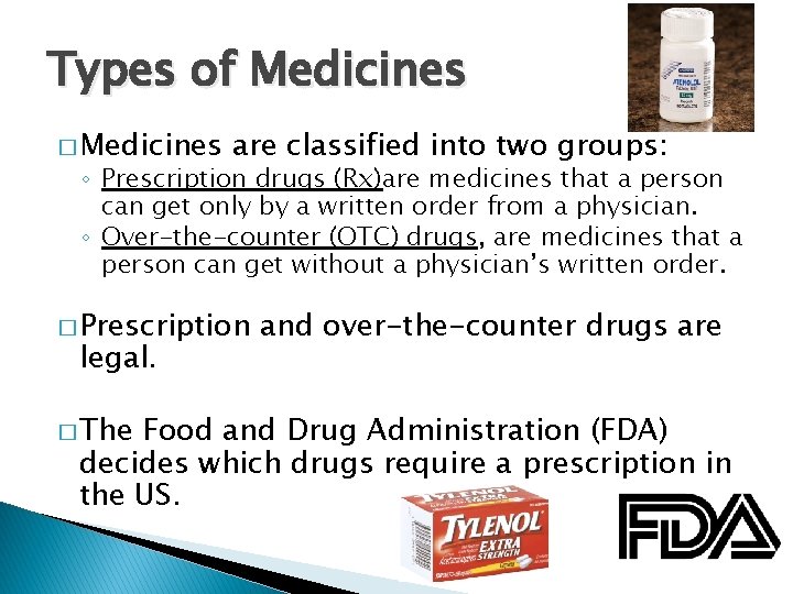 Types of Medicines � Medicines are classified into two groups: ◦ Prescription drugs (Rx)are