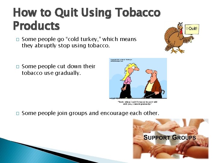 How to Quit Using Tobacco Products � � � Some people go “cold turkey,