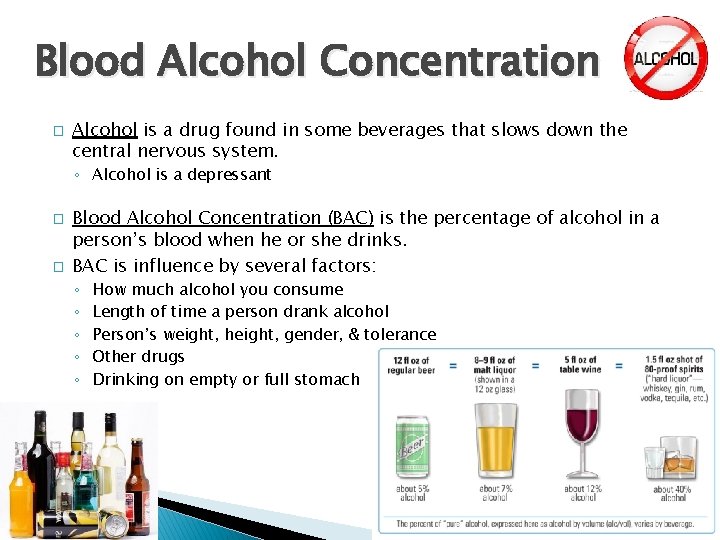 Blood Alcohol Concentration � Alcohol is a drug found in some beverages that slows