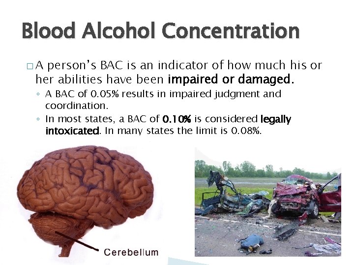 Blood Alcohol Concentration �A person’s BAC is an indicator of how much his or