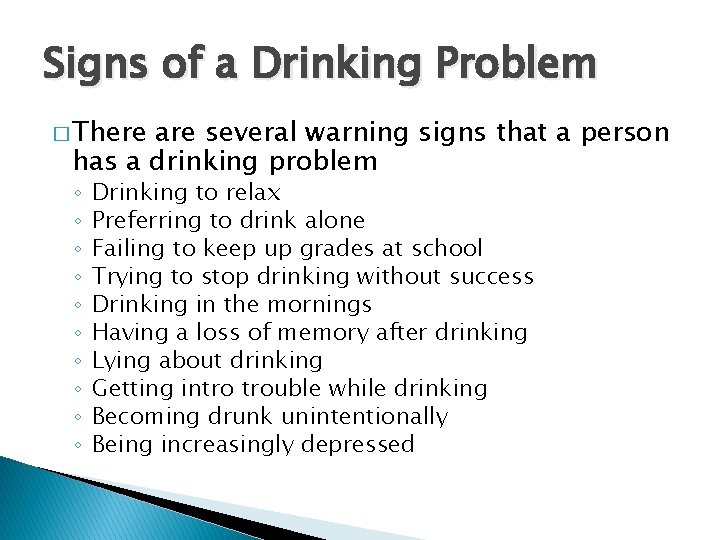 Signs of a Drinking Problem � There are several warning signs that a person