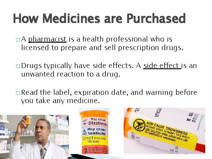 How Medicines are Purchased �A pharmacist is a health professional who is licensed to
