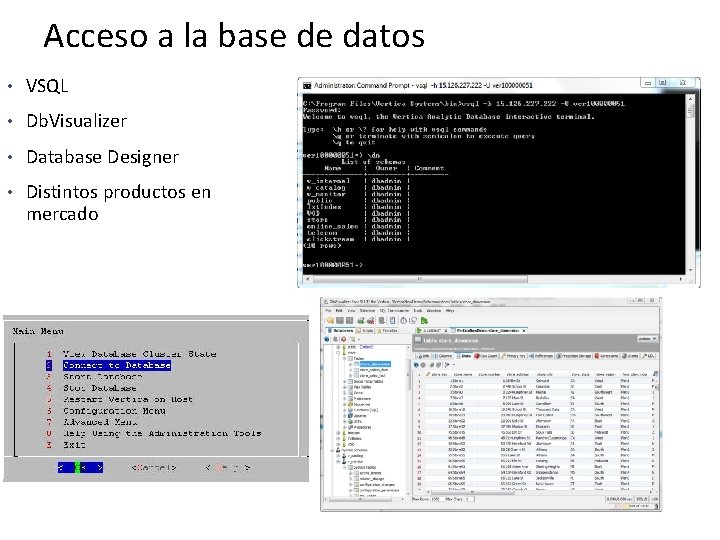 Acceso a la base de datos • VSQL • Db. Visualizer • Database Designer
