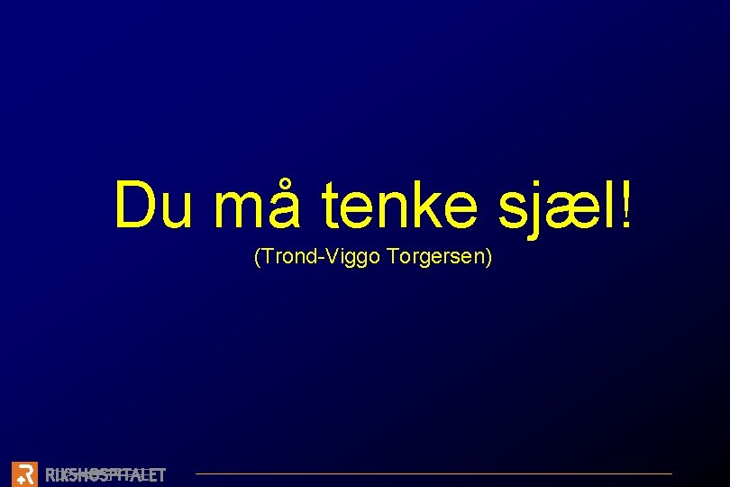 Du må tenke sjæl! (Trond-Viggo Torgersen) 