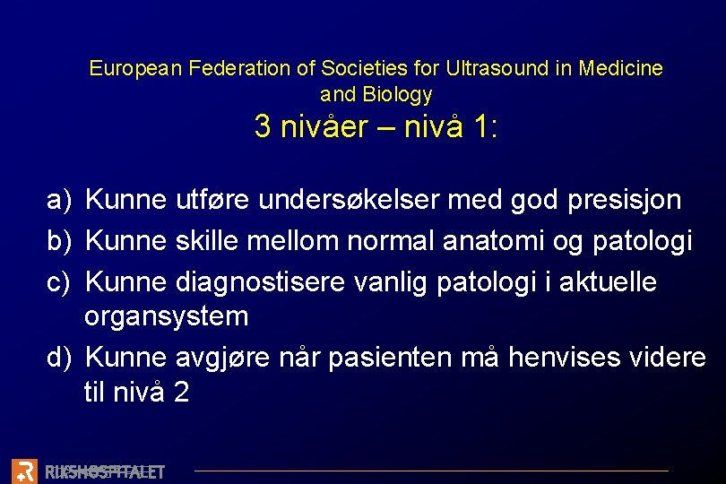 European Federation of Societies for Ultrasound in Medicine and Biology 3 nivåer – nivå