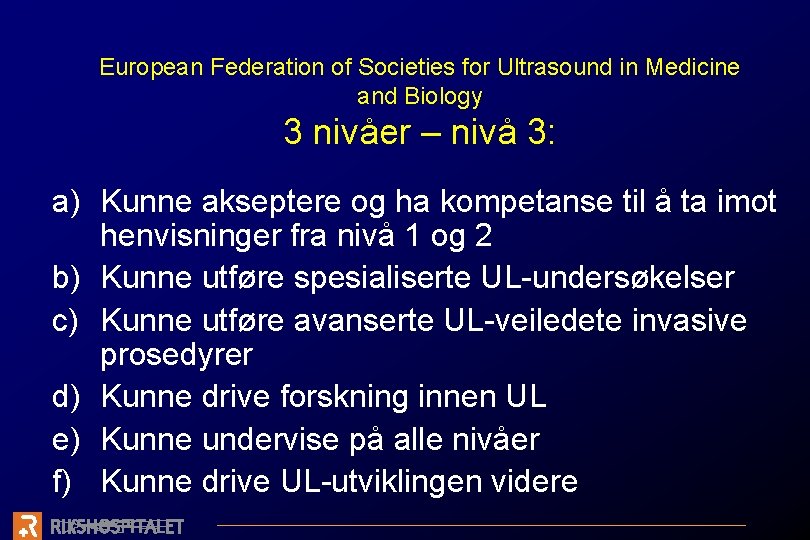 European Federation of Societies for Ultrasound in Medicine and Biology 3 nivåer – nivå