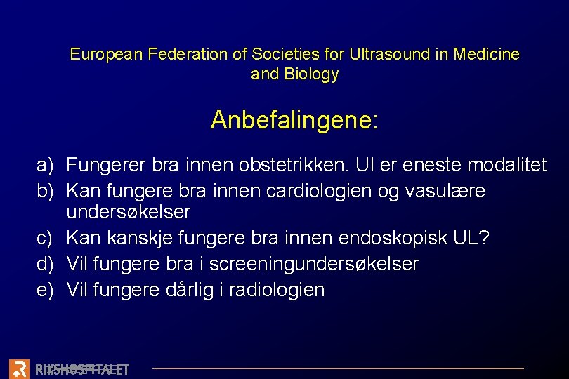 European Federation of Societies for Ultrasound in Medicine and Biology Anbefalingene: a) Fungerer bra