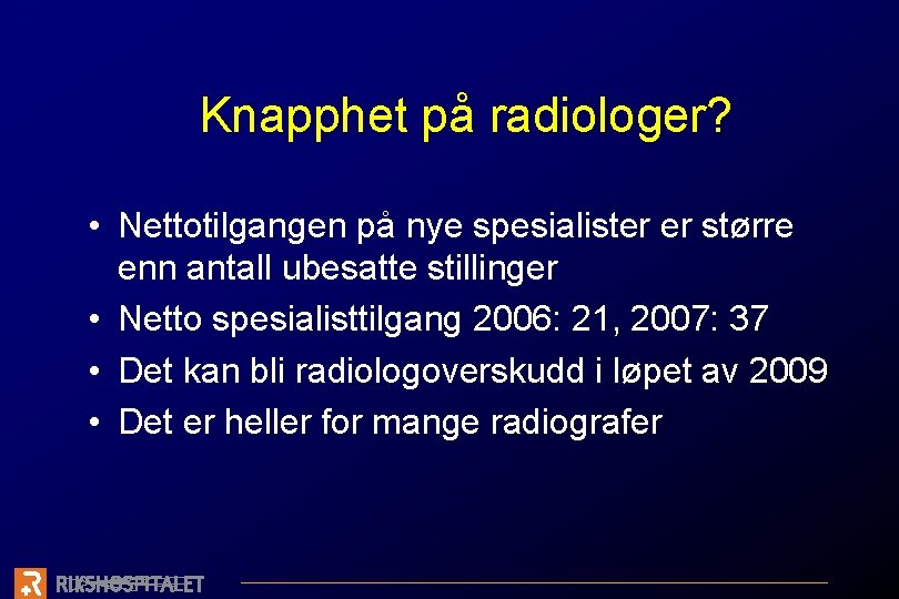 Knapphet på radiologer? • Nettotilgangen på nye spesialister er større enn antall ubesatte stillinger
