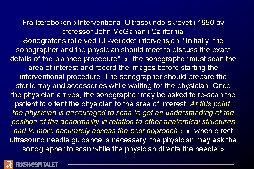 Fra læreboken «Interventional Ultrasound» skrevet i 1990 av professor John Mc. Gahan i California.