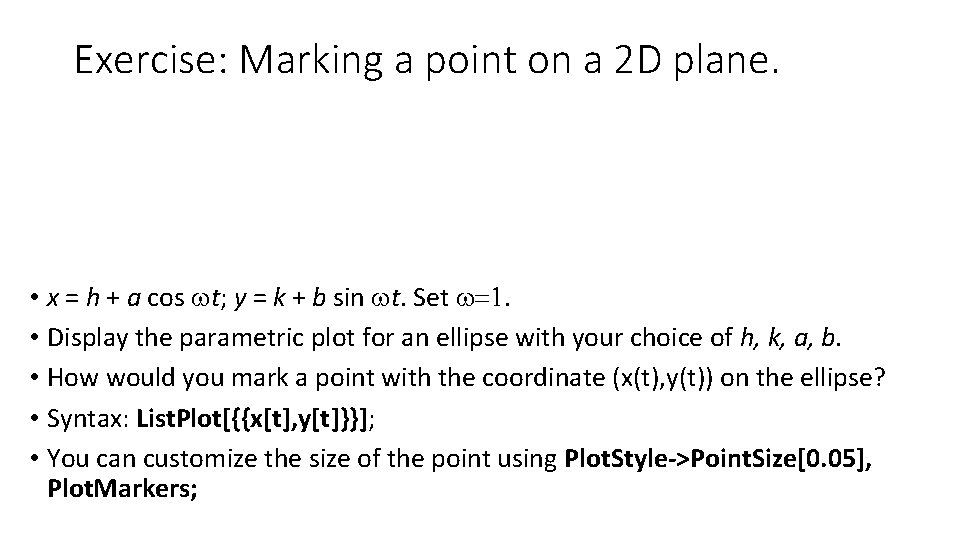 Exercise: Marking a point on a 2 D plane. • x = h +