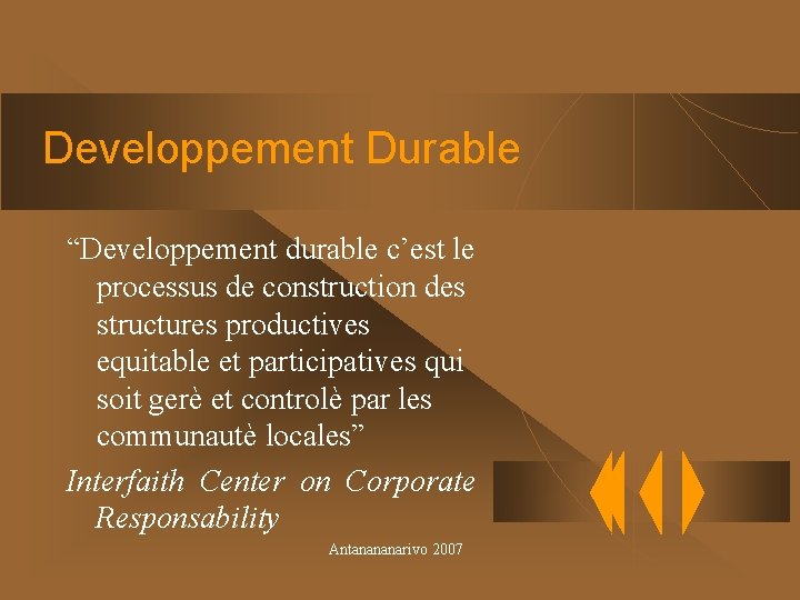 Developpement Durable “Developpement durable c’est le processus de construction des structures productives equitable et