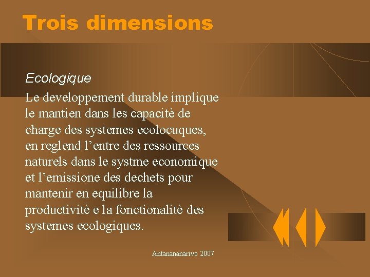 Trois dimensions Ecologique Le developpement durable implique le mantien dans les capacitè de charge