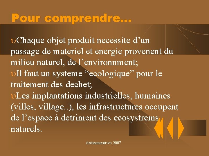 Pour comprendre… u. Chaque objet produit necessite d’un passage de materiel et energie provenent