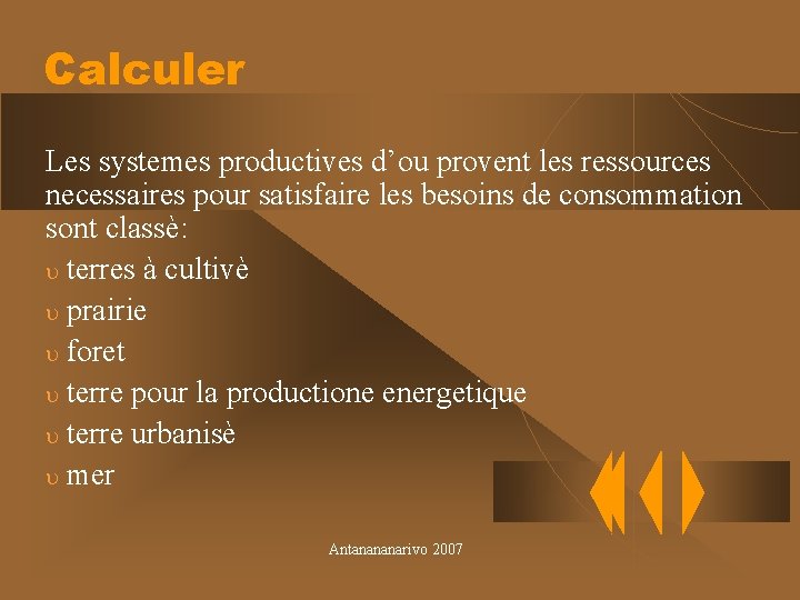 Calculer Les systemes productives d’ou provent les ressources necessaires pour satisfaire les besoins de