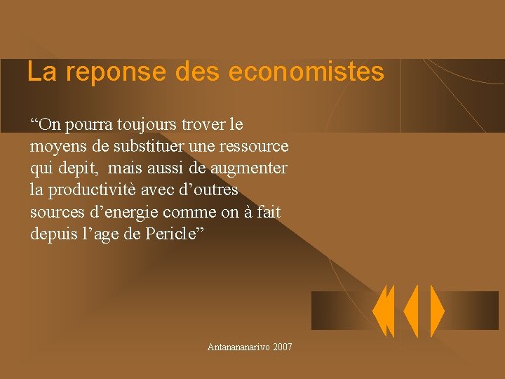 La reponse des economistes “On pourra toujours trover le moyens de substituer une ressource