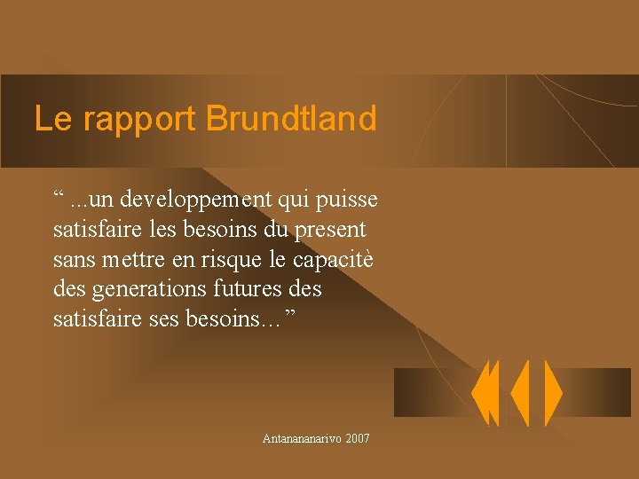 Le rapport Brundtland “. . . un developpement qui puisse satisfaire les besoins du