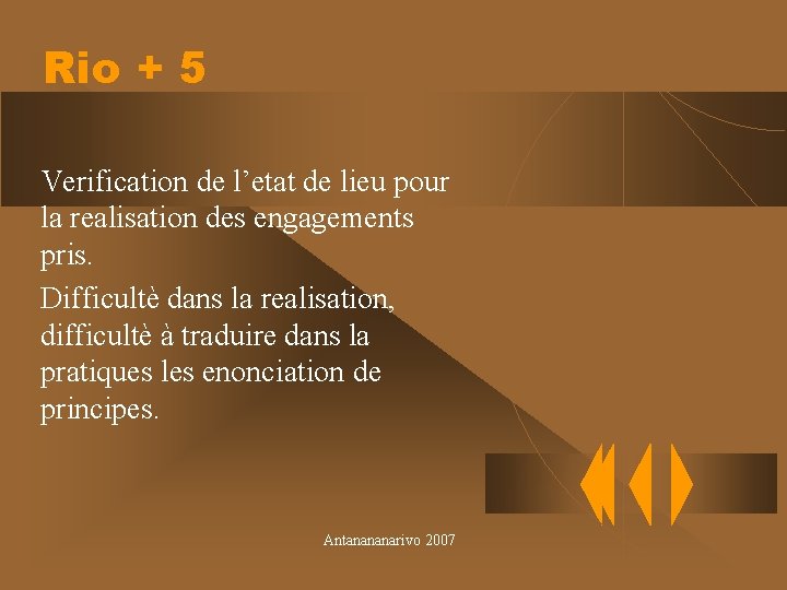 Rio + 5 Verification de l’etat de lieu pour la realisation des engagements pris.