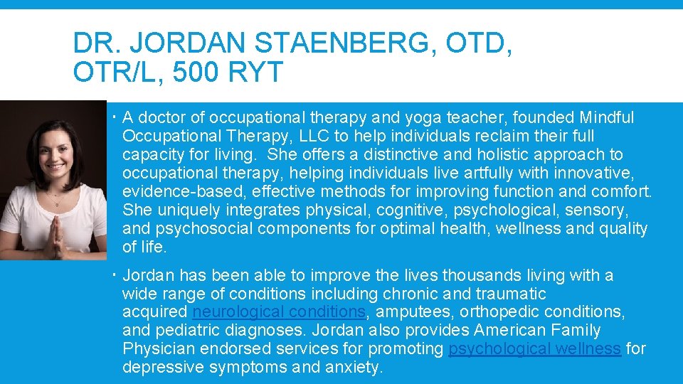 DR. JORDAN STAENBERG, OTD, OTR/L, 500 RYT A doctor of occupational therapy and yoga