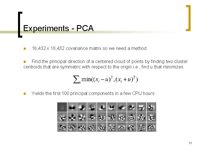 Experiments - PCA n 18, 432 x 18, 432 covariance matrix so we need