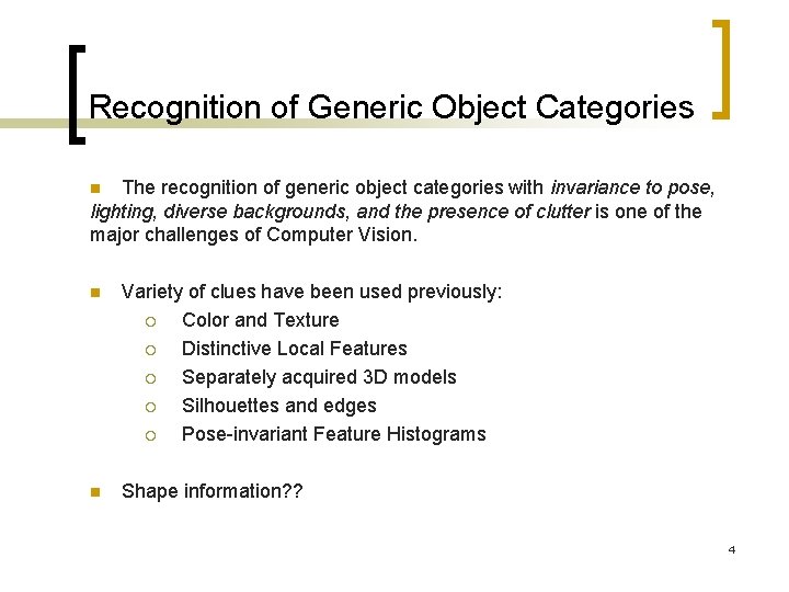 Recognition of Generic Object Categories The recognition of generic object categories with invariance to