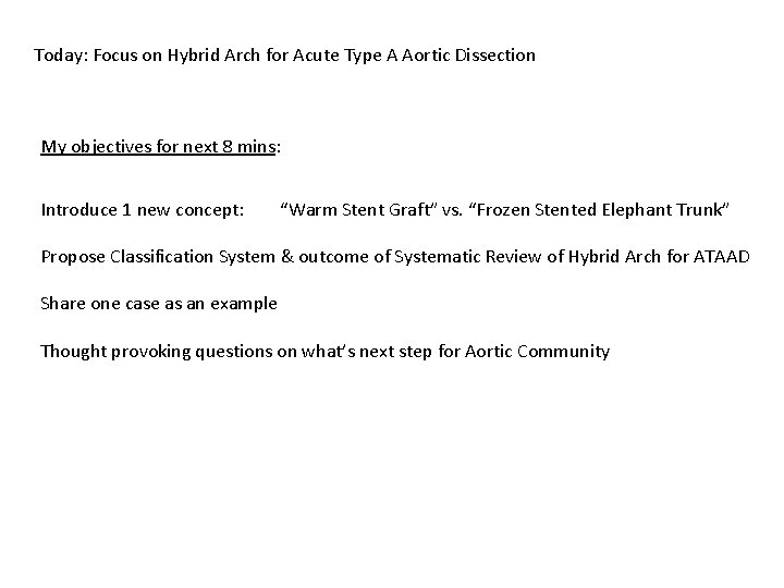 Today: Focus on Hybrid Arch for Acute Type A Aortic Dissection My objectives for