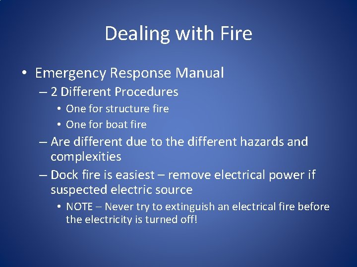 Dealing with Fire • Emergency Response Manual – 2 Different Procedures • One for