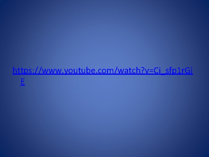 https: //www. youtube. com/watch? v=Ci_sfp 1 r. Gj E 