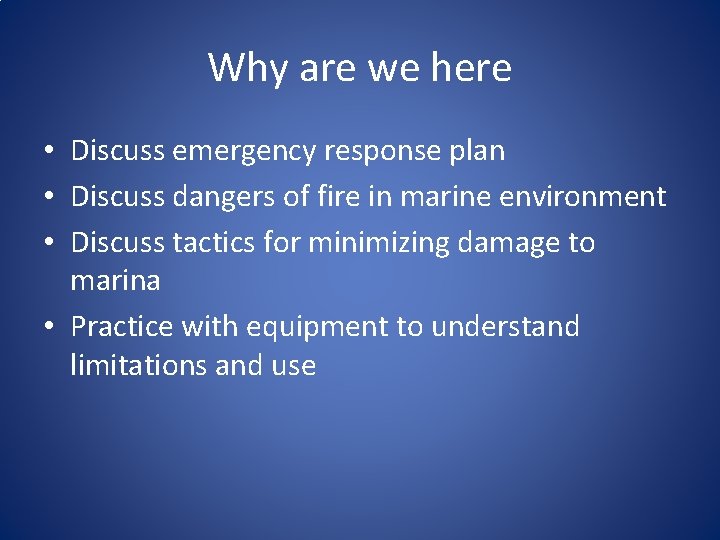 Why are we here • Discuss emergency response plan • Discuss dangers of fire