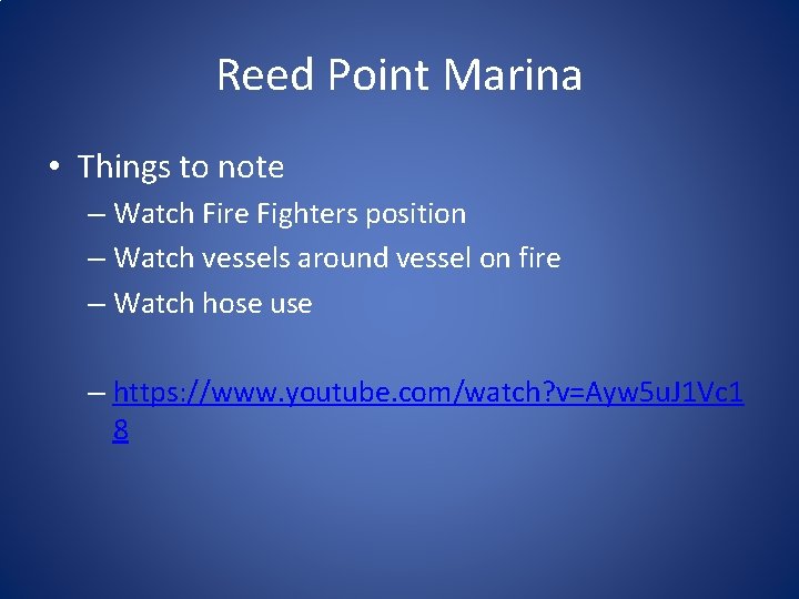 Reed Point Marina • Things to note – Watch Fire Fighters position – Watch