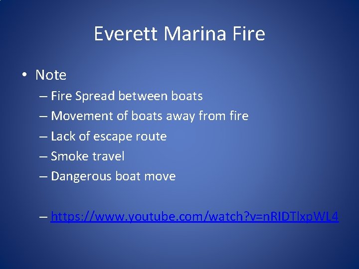 Everett Marina Fire • Note – Fire Spread between boats – Movement of boats