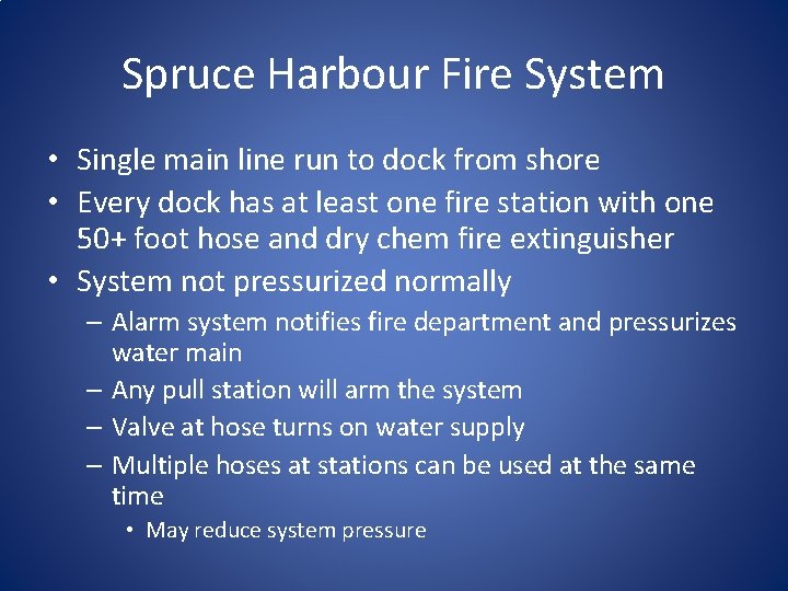 Spruce Harbour Fire System • Single main line run to dock from shore •