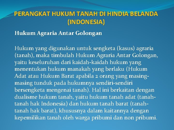 PERANGKAT HUKUM TANAH DI HINDIA BELANDA (INDONESIA) Hukum Agraria Antar Golongan Hukum yang digunakan