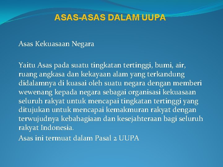 ASAS-ASAS DALAM UUPA Asas Kekuasaan Negara Yaitu Asas pada suatu tingkatan tertinggi, bumi, air,