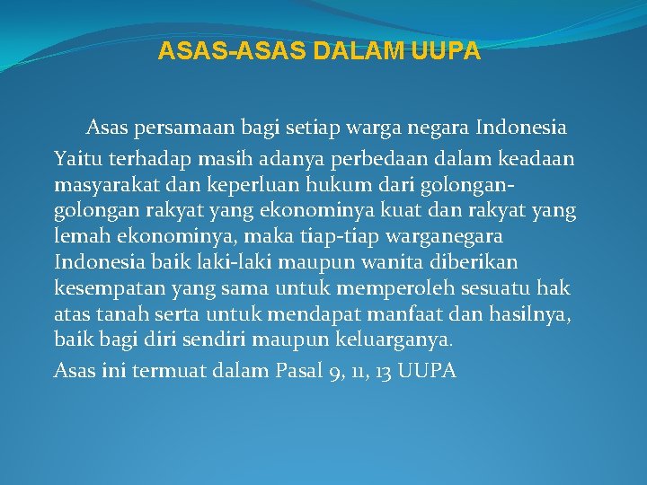 ASAS-ASAS DALAM UUPA Asas persamaan bagi setiap warga negara Indonesia Yaitu terhadap masih adanya