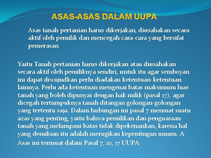 ASAS-ASAS DALAM UUPA Asas tanah pertanian harus dikerjakan, diusahakan secara aktif oleh pemilik dan