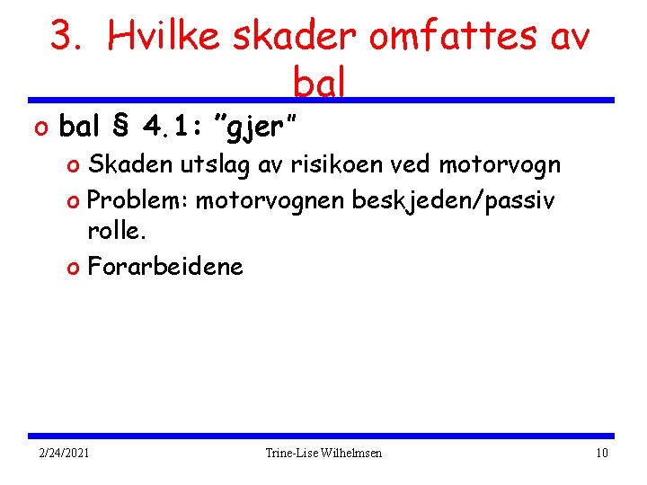 3. Hvilke skader omfattes av bal o bal § 4. 1: ”gjer” o Skaden