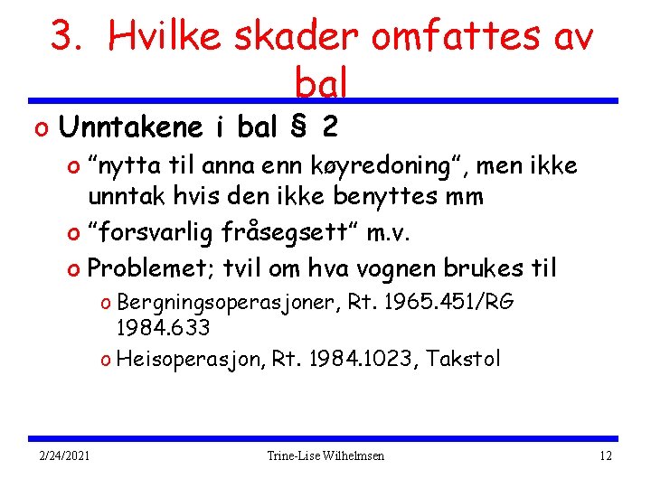 3. Hvilke skader omfattes av bal o Unntakene i bal § 2 o ”nytta