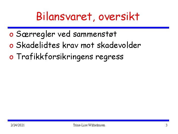 Bilansvaret, oversikt o Særregler ved sammenstøt o Skadelidtes krav mot skadevolder o Trafikkforsikringens regress