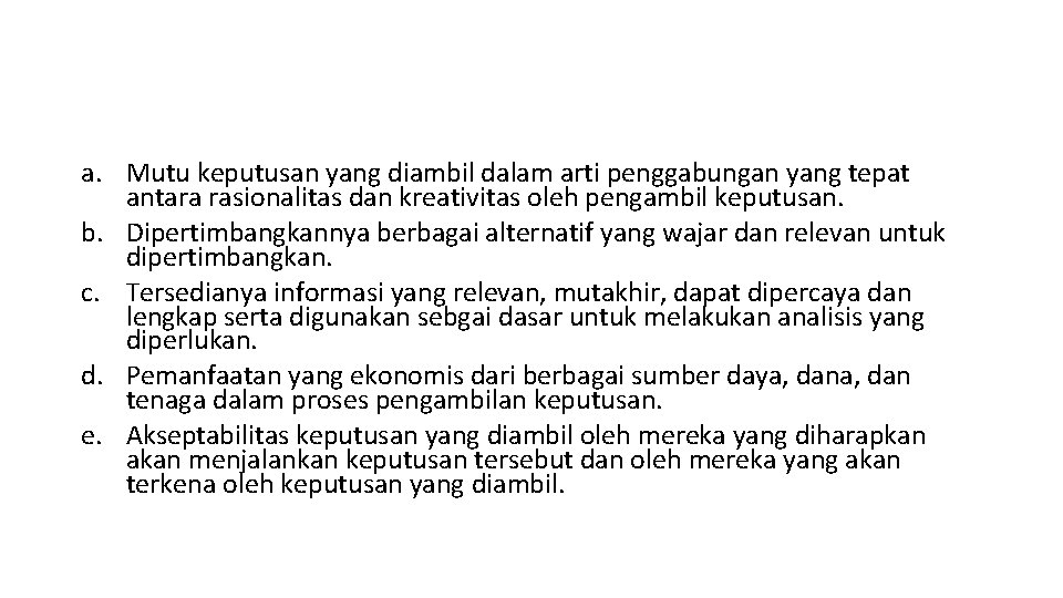 a. Mutu keputusan yang diambil dalam arti penggabungan yang tepat antara rasionalitas dan kreativitas